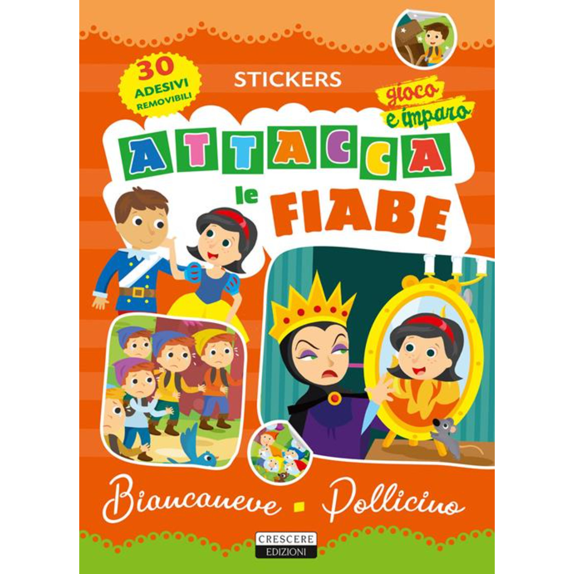 ADESIVI - ATTACCA LE FIABE BIANCANEVE - POLLICINOCrescere Edizioni